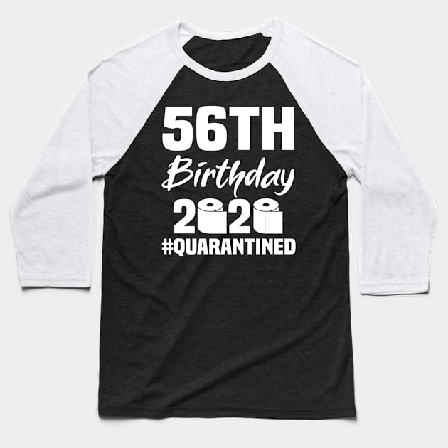 56th Birthday 2020 Quarantined Baseball T-Shirt by quaranteen